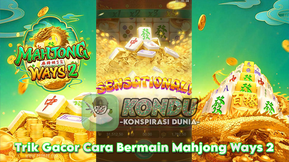 Trik Gacor Cara Bermain Mahjong Ways 2 Agar Menang Banyak