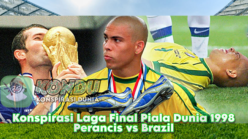 Konspirasi Laga Final Piala Dunia 1998: Perancis vs Brazil