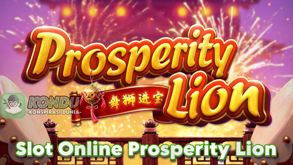 Slot Online Prosperity Lion Game Buat Gampang Jepe dan Maxwin