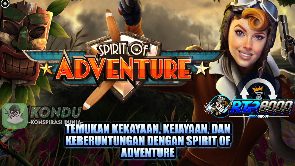 Spirit of Adventure: Slot Seru dengan Kesempatan Jackpot Besar